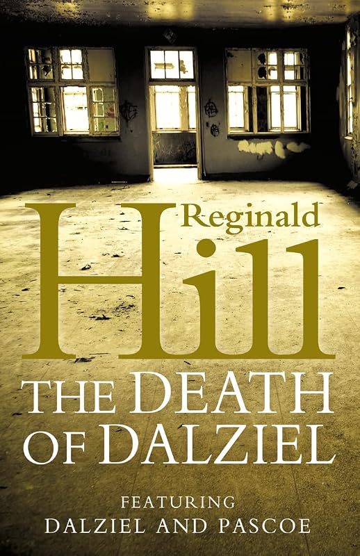 The Death of Dalziel: A Dalziel and Pascoe Novel by Reginald Hill