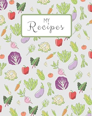 My Recipes: Blank Recipe Cookbook and Organizer to Write In, Specially Designed for Women, to Collect the Recipes You Love - [ 110 Pages, Special Design, 8 x 10 ]