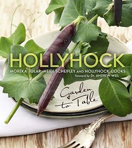 Hollyhock: Garden to Table by Moreka Jolar