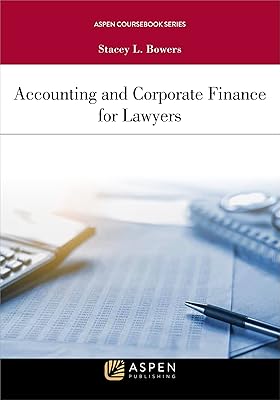 Accounting and Corporate Finance for Lawyers (Aspen Coursebook Series)