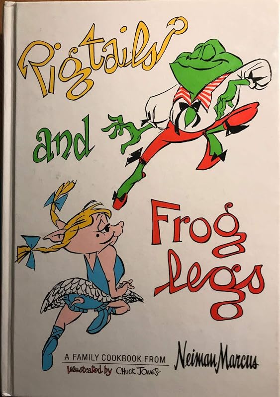 Pigtails and Froglegs: A Family Cookbook from Neiman Marcus by Marcus Neiman