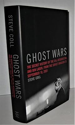 Ghost Wars: The Secret History of the CIA, Afghanistan, and bin Laden, from the Soviet Invasion to September 10, 2001