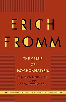The Crisis of Psychoanalysis: Essays on Freud, Marx and Social Psychology