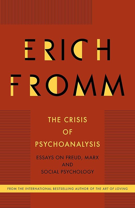 The Crisis of Psychoanalysis: Essays on Freud, Marx and Social Psychology by Erich Fromm