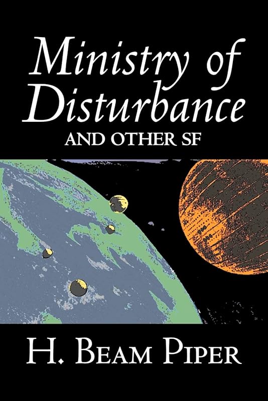 Ministry of Disturbance and Other Sf by H. Beam Piper