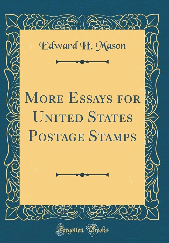 More Essays for United States Postage Stamps (Classic Reprint) by Edward H. Mason