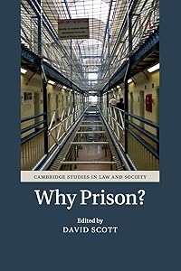 Why Prison? (Cambridge Studies in Law and Society)