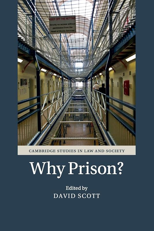 Why Prison? (Cambridge Studies in Law and Society) by David Scott