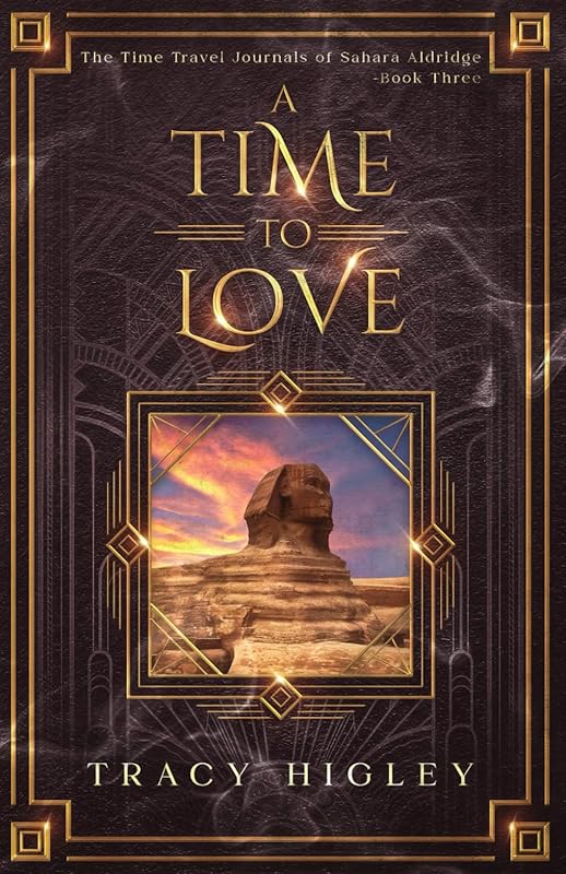 A Time to Love (The Time Travel Journals of Sahara Aldridge) by Tracy Higley