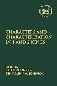 Characters and Characterization in the Book of Kings (The Library of Hebrew Bible/Old Testament Studies, 670) by Keith Bodner