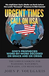 Urgent Times Call on USA: God's Prophecies Word-By-Word Decoded on Grace and on Crisis by P. Voulgaris, John