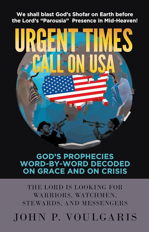 Urgent Times Call on USA: God's Prophecies Word-By-Word Decoded on Grace and on Crisis by P. Voulgaris, John