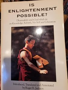 Is Enlightenment Possible?: Dharmakirti and Rgyal Tshab Rje on Knowledge, Rebirth, No-Self and Liberation (Textual Studies and Translations in Indo-) by Roger R. Jackson