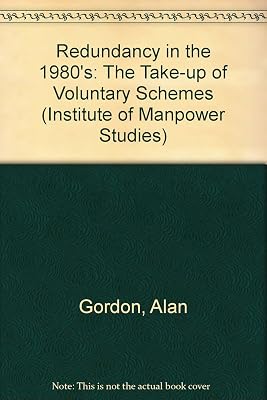 Redundancy in the 1980s: The Take-Up of Voluntary Schemes (Institute of Manpower Studies Series ; No. 6)