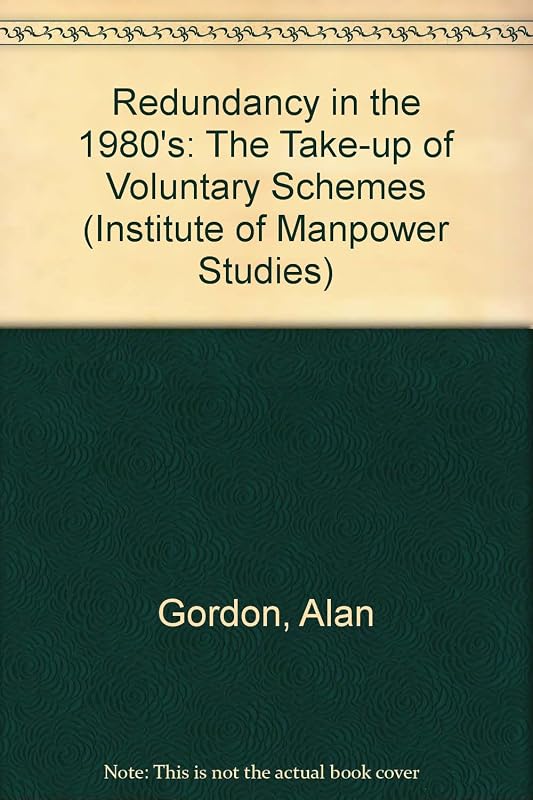 Redundancy in the 1980s: The Take-Up of Voluntary Schemes (Institute of Manpower Studies Series ; No. 6) by Alan Gordon