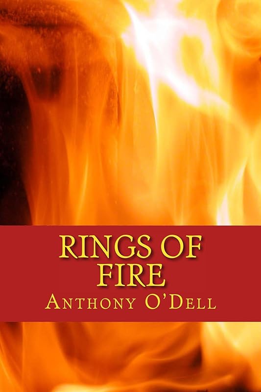 Rings of Fire: A Dark Post-apocalyptic Political Thriller by Anthony O'Dell
