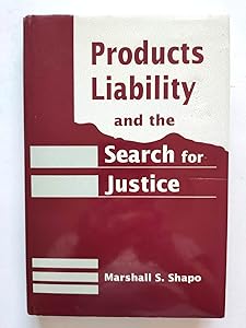 Products Liability and the Search for Justice by Marshall Shapo