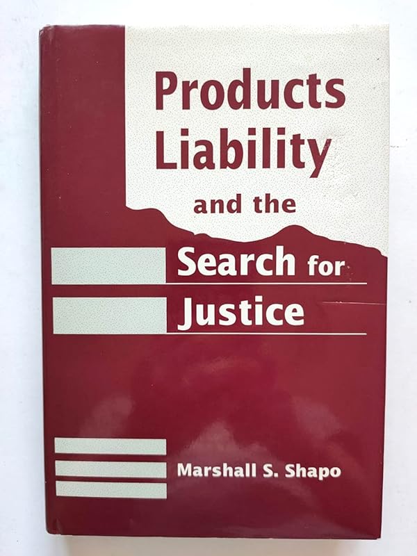 Products Liability and the Search for Justice by Marshall Shapo