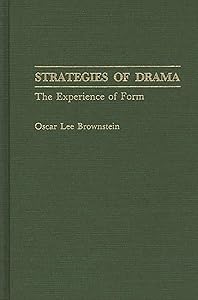 Strategies of Drama: The Experience of Form (Contributions in Drama and Theatre Studies) by Oscar Lee Brownstein