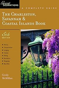 Charleston, Savannah & Coastal Islands Book: A Complete Guide, Fifth Edition (A Great Destinations Guide)