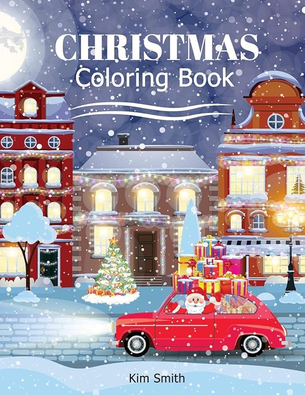 Christmas Coloring Book: Big Book for Christmas Coloring for Kids ages 4-8 toddlers (Santa) by Kim Smith