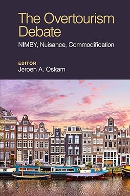 The Overtourism Debate: NIMBY, Nuisance, Commodification