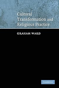 Cultural Transformation and Religious Practice by Graham Ward