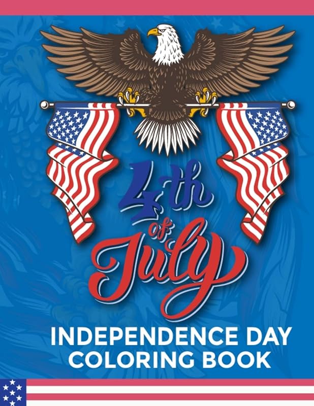 4th of july Independence Day Coloring Book: Stress Relieving Patterns 4th of July Fireworks Coloring Pages for Kids and Preschoolers - Happy Birthday America Best 4th of July Coloring Book by Pretty Books Publishing