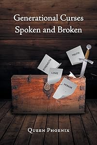 Generational Curses Spoken and Broken by Queen Phoenix
