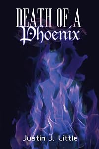 Death of a Phoenix by Justin J. Little