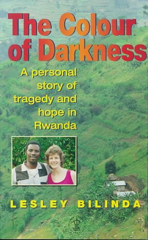 The Colour of Darkness: A Personal Story of Tragedy and Hope in Rwanda (Hodder Christian Paperbacks) by Lesley Bilinda