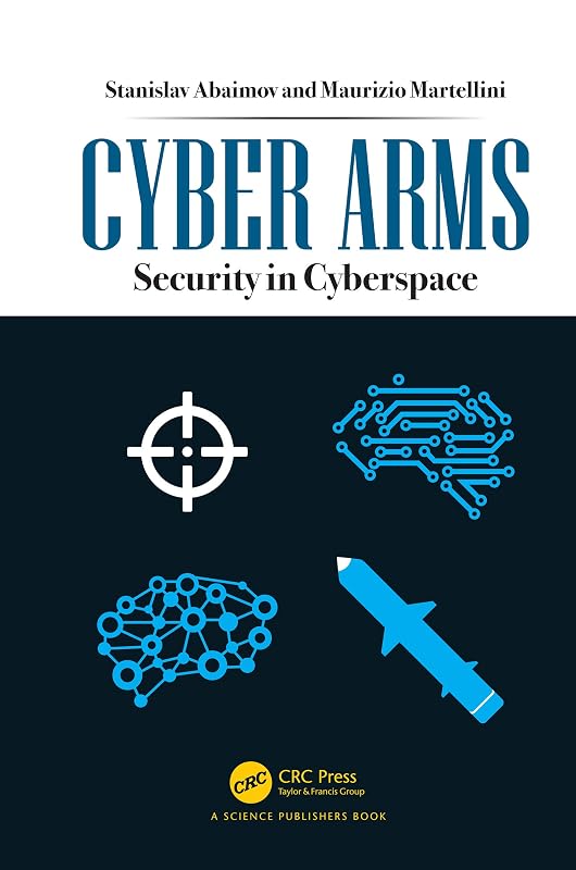 Cyber Arms: Security in Cyberspace by Stanislav Abaimov