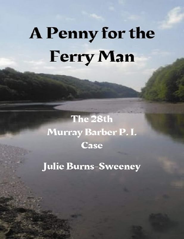 A Penny for the Ferry Man: The 28th Murray Barber P. I. Case by Julie Burns-Sweeney