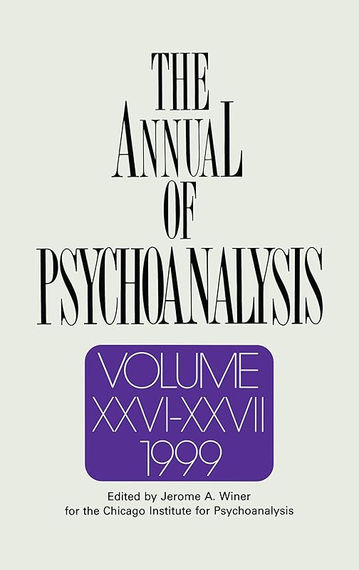 The Annual of Psychoanalysis, V. 26/27 by Jerome A. Winer