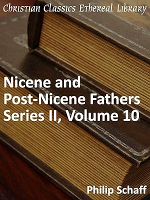 Nicene and Post-Nicene Fathers Series 2, Volume 10 - Enhanced Version (Early Church Fathers)