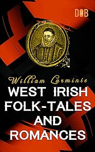 West Irish Folk-Tales and Romances by William Larminie
