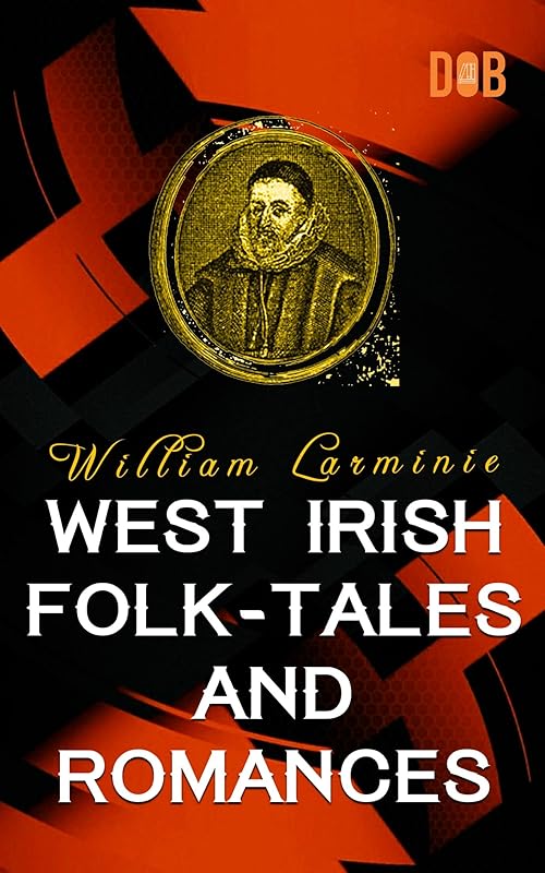 West Irish Folk-Tales and Romances by William Larminie