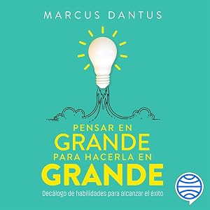 Pensar en grande, para hacerla en grande by Marcus Dantus