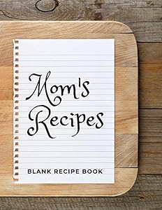 Mom's Recipes: Blank Recipe Book For Mom by Bart Brand