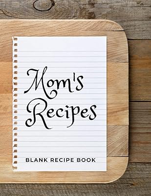 Mom's Recipes: Blank Recipe Book For Mom
