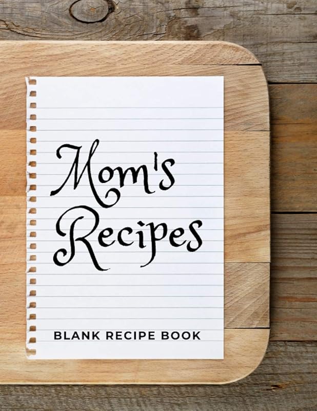 Mom's Recipes: Blank Recipe Book For Mom by Bart Brand