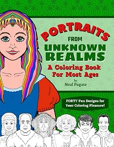 Portraits From Unknown Realms: A Coloring Book For Most Ages - 40 Fun Designs for Adults and Young Adults by Neal Fugate