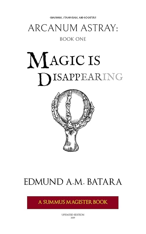 ARCANUM ASTRAY: MAGIC IS DISAPPEARING! (Book One of the Summus Magister Series) by Edmund A.M. Batara