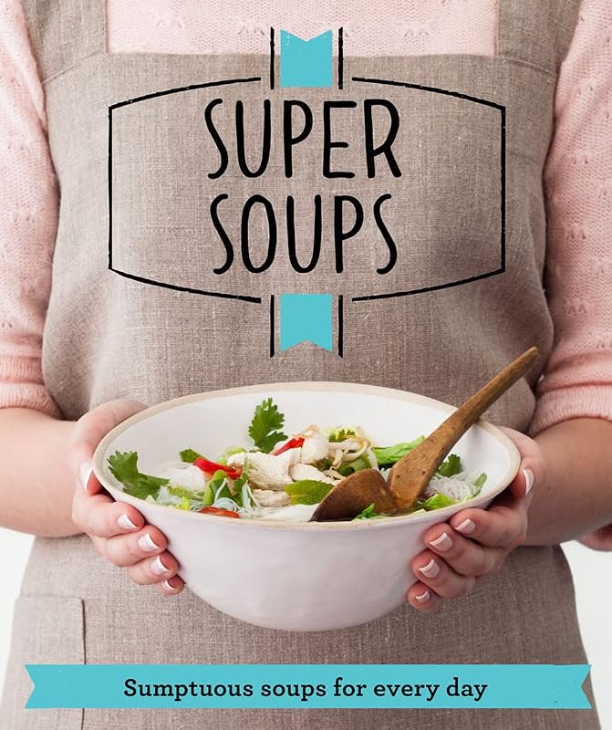 Super Soups: Sumptuous soups for every day (Good Housekeeping) by Good Housekeeping Institute
