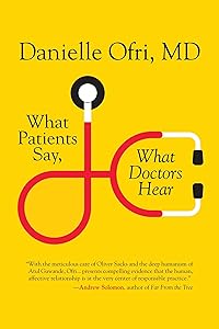 What Patients Say, What Doctors Hear by Danielle Ofri MD