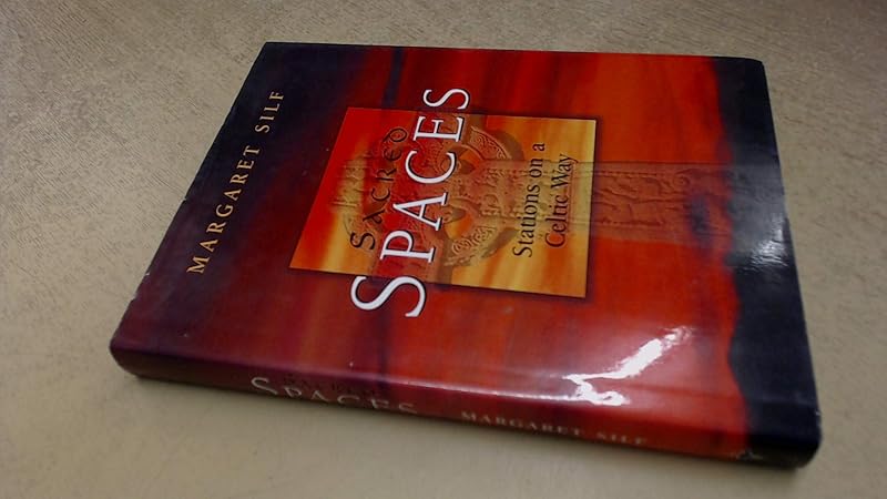 Sacred Spaces: Stations on a Celtic Way by Margaret Silf