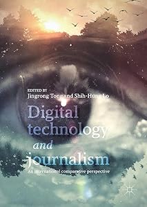 Digital Technology and Journalism: An International Comparative Perspective