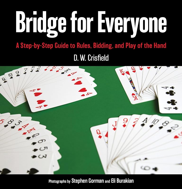 Bridge for Everyone: A Step-by-Step Guide to Rules, Bidding, and Play of the Hand by D. W. Crisfield