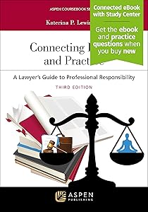 Connecting Ethics and Practice: A Lawyer's Guide to Professional Responsibility [Connected eBook with Study Center] (Aspen Coursebook) by Katerina P. Lewinbuk