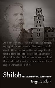 Shiloh The Deception of a Cult (1862-1951) by Mr Eugene Elcik